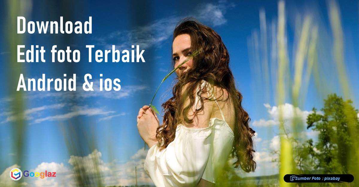 Download Aplikasi Edit Foto Terbaik