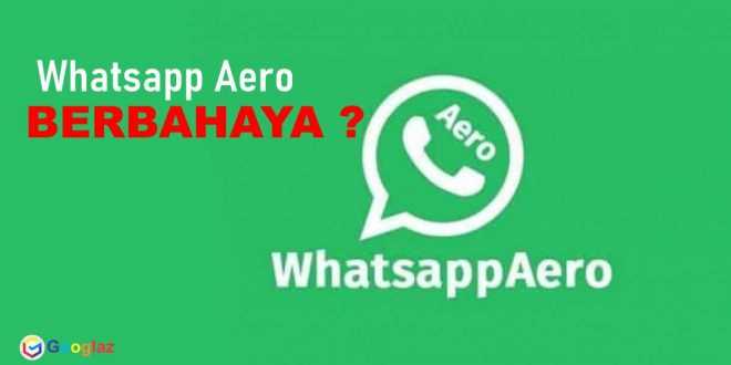 Whatsapp Aero Fitur Lengkap, Apa benar Berbahaya di Ponsel